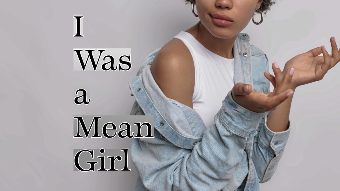 I Was a Mean Girl