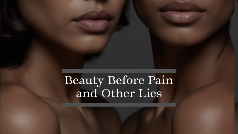 Beauty Before Pain and Other Lies