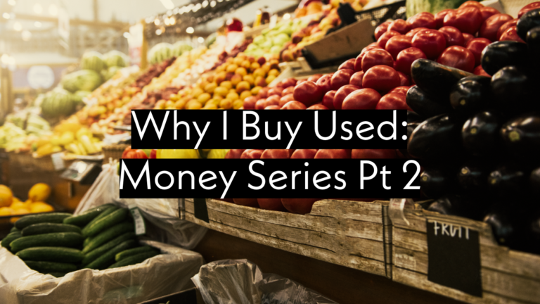 Why I Buy Used: Money Series Pt 2