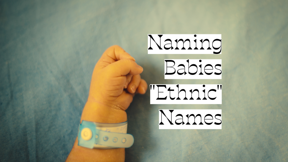 Naming Babies “Ethnic” Names