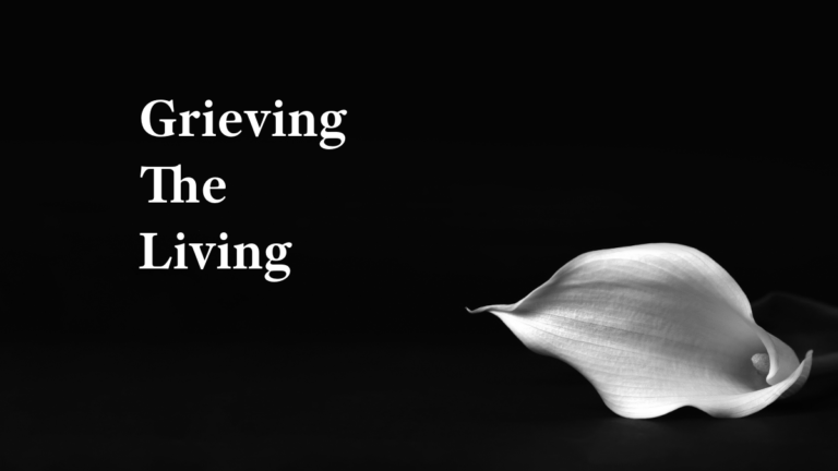 Grieving The Living
