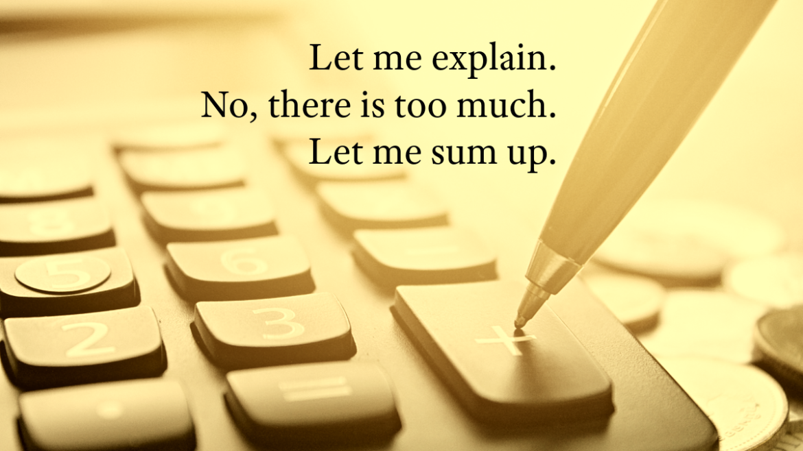 Let me explain. No, there is too much. Let me sum up.