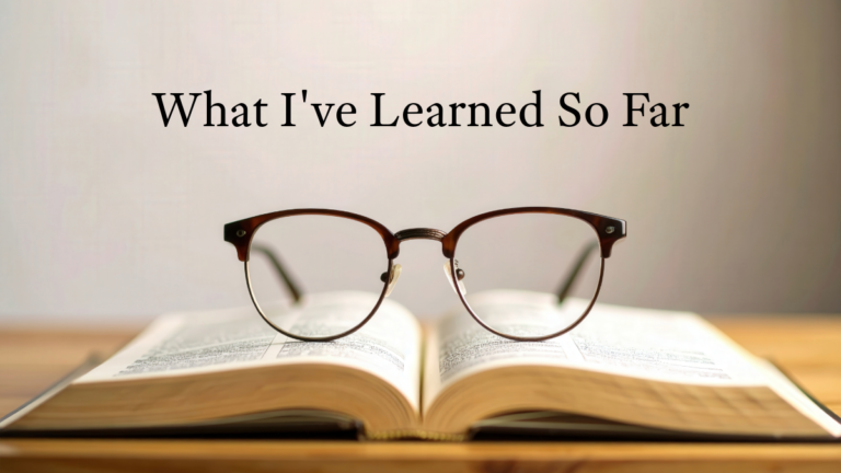 What I’ve Learned So Far