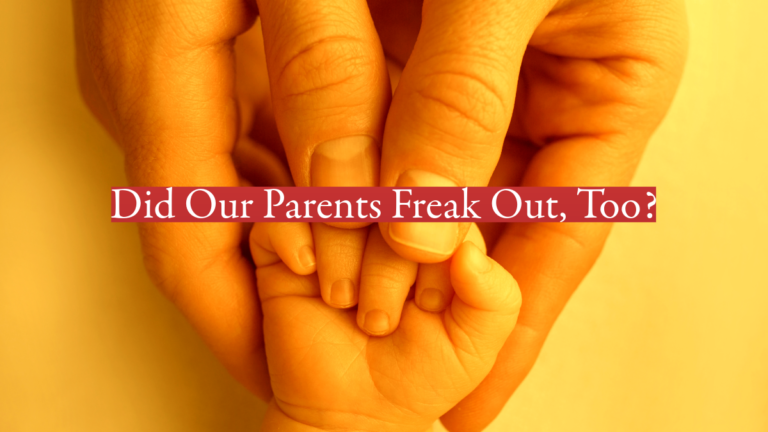 Did Our Parents Freak Out, Too?