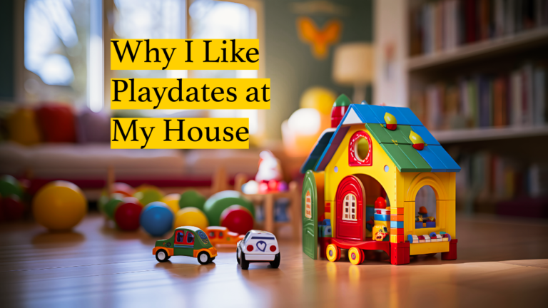 Why I Like Playdates at My House