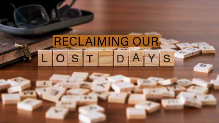 Reclaiming Our Lost Days