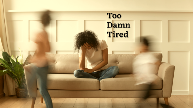Too Damn Tired