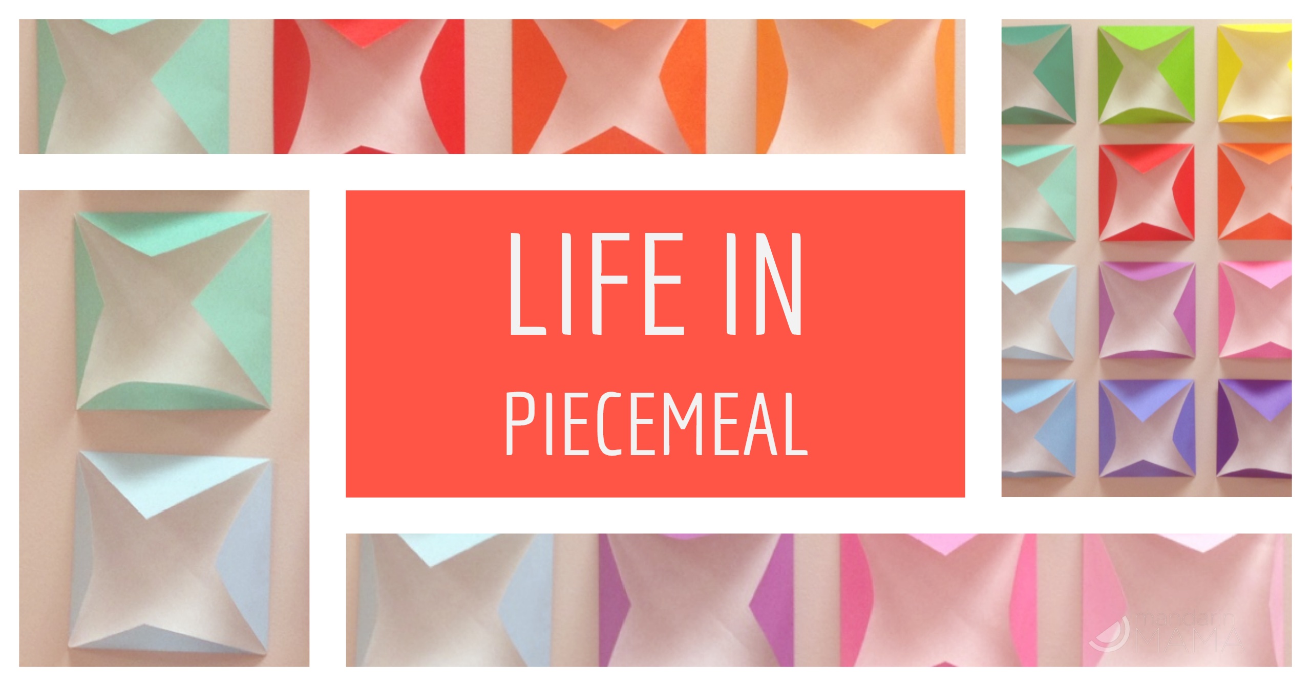 Life in Piecemeal