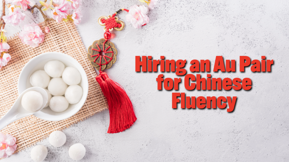 Hiring an Au Pair for Chinese Fluency