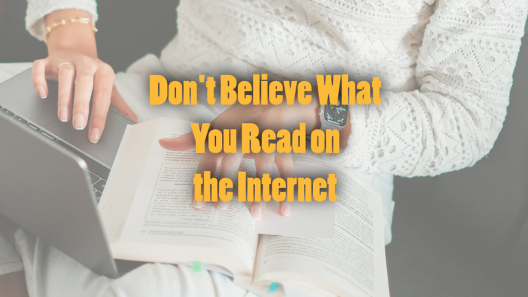 Don’t Believe What You Read on the Internet