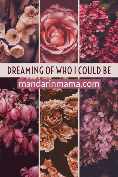 Dreaming of Who I Could Be