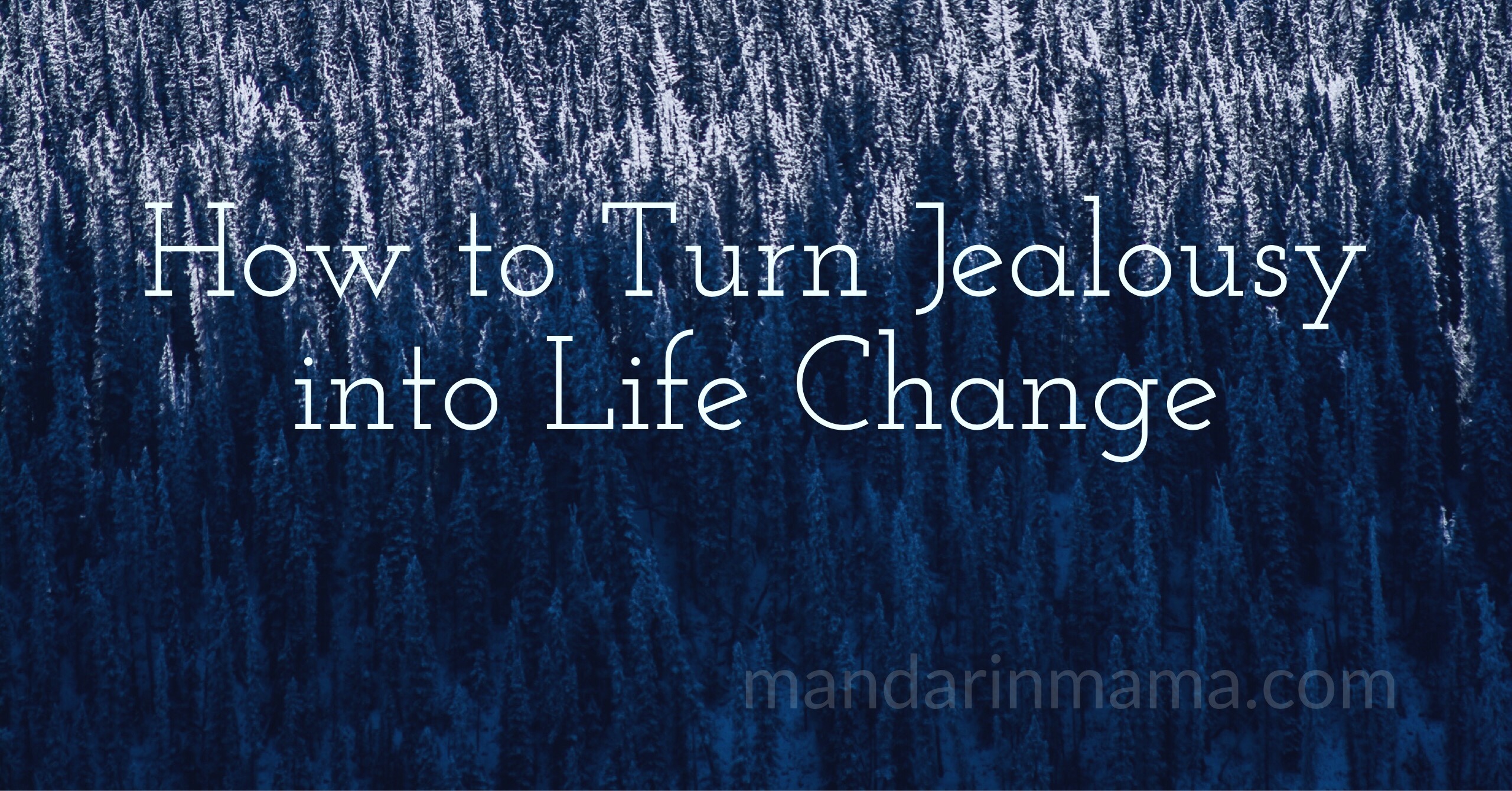 How to Turn Jealousy into Life Change