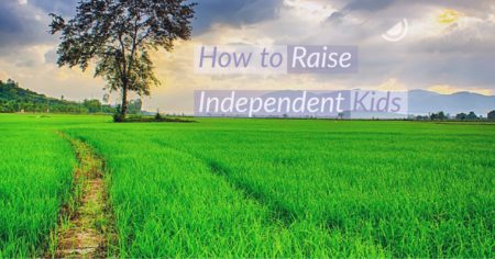 How to Raise Independent Kids