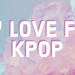 My Love for Kpop