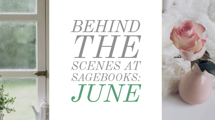 Behind the Scenes at Sagebooks: June
