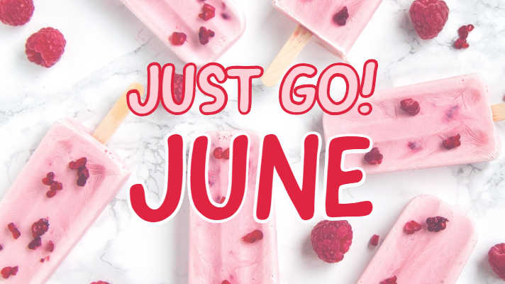 Just Go! June