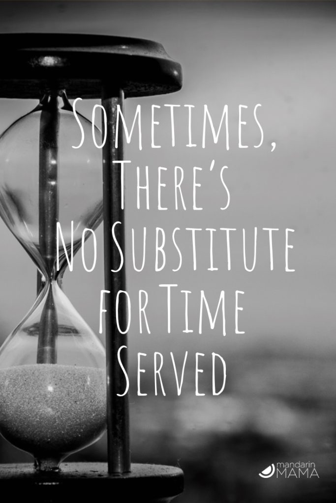 Sometimes, There Just Is No Substitution for Time Served Mandarin Mama