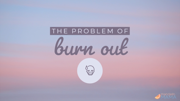 The Problem of Burn Out