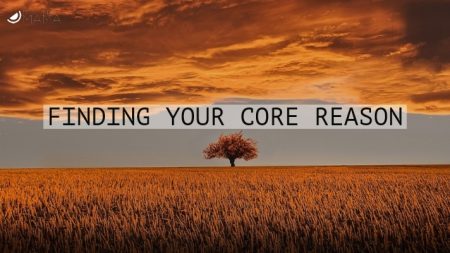 Finding Your Core Reason