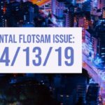 Mental Flotsam Issue: 04/13/19