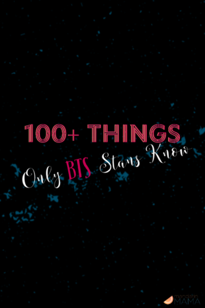 100+ Things Only BTS Stans Know - Mandarin Mama