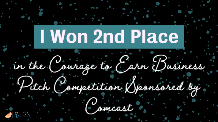 I Won 2nd Place in the Courage to Earn Business Pitch Competition Sponsored by Comcast