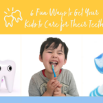 6 Fun Ways to Get Your Kids to Care for Their Teeth