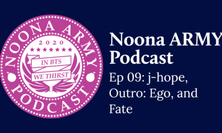 Noona Army Podcast Ep 09: j-hope, Outro: Ego, and Fate